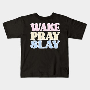 Wake Pray Slay Kids T-Shirt